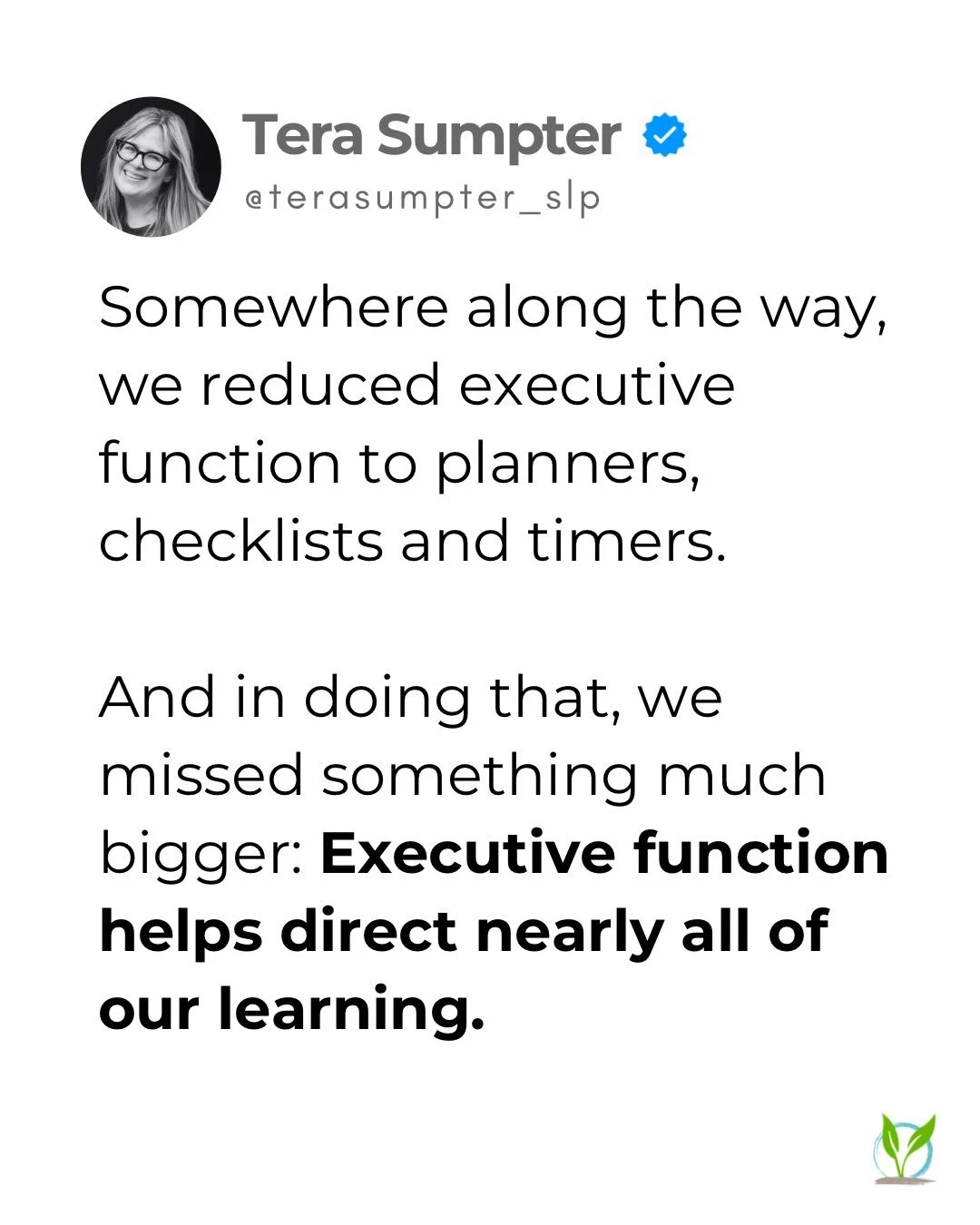 We&rsquo;ve made executive function much smaller than it really is.

Yes, it helps with organization, time management, and getting things done. 

But it is also woven through how we learn language, read, solve problems, navigate relationships, and ma