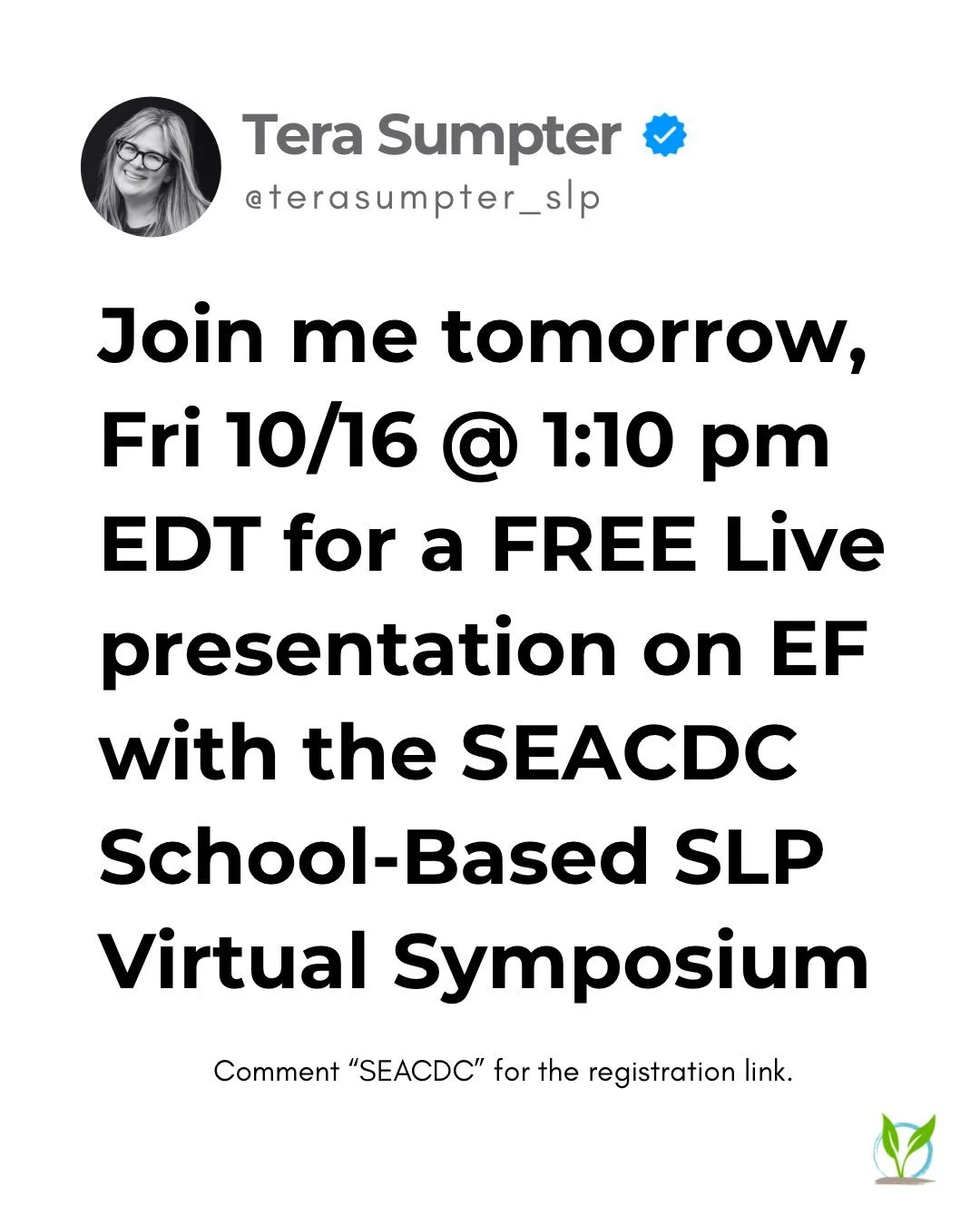 Thank you to the State Education Agencies Communication Disability Council (SEACDC) for inviting me to participate in their free virtual symposium. 

Starts today, Thr 10/15. 
I present tomorrow, 10/16 at 1:10 pm EDT. 

TITLE:  What Every SLP Needs t