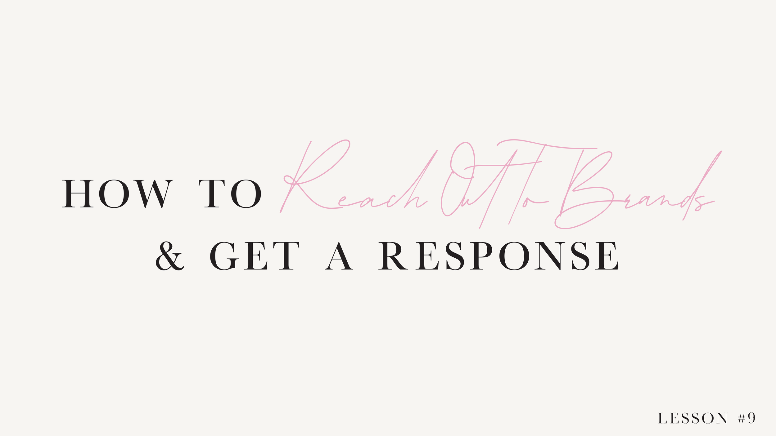 LESSON 9: How To Reach Out To Brands & Get A Response
