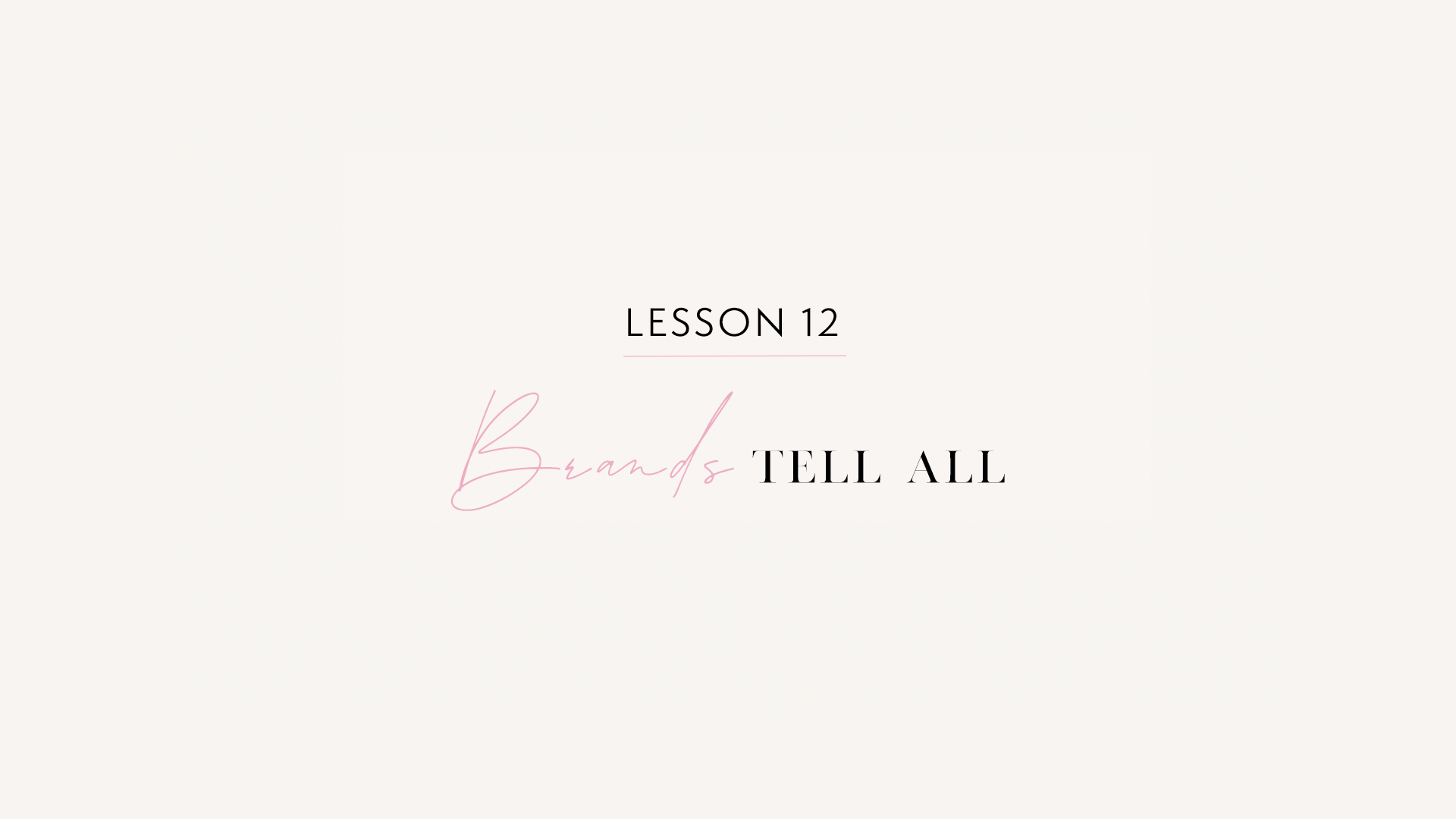 LESSON 12: Brands Tell All