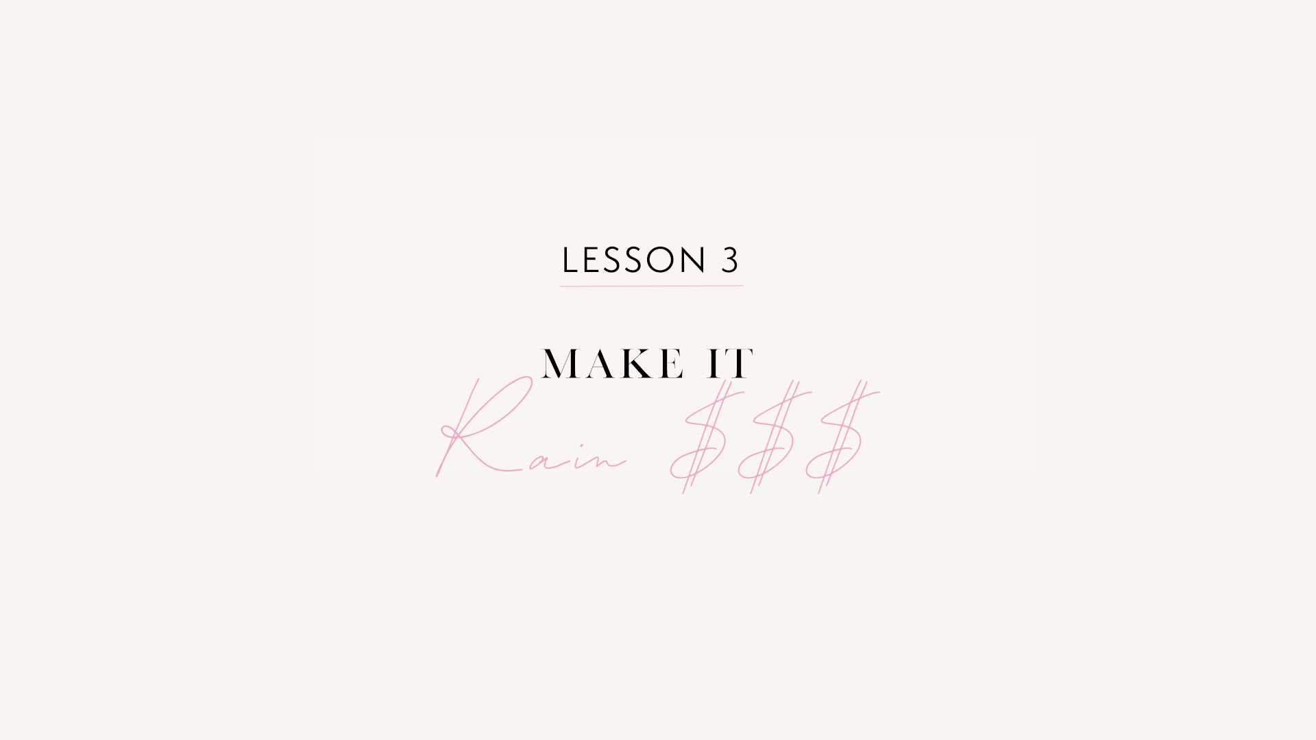 LESSON 3: Make It Rain $$$