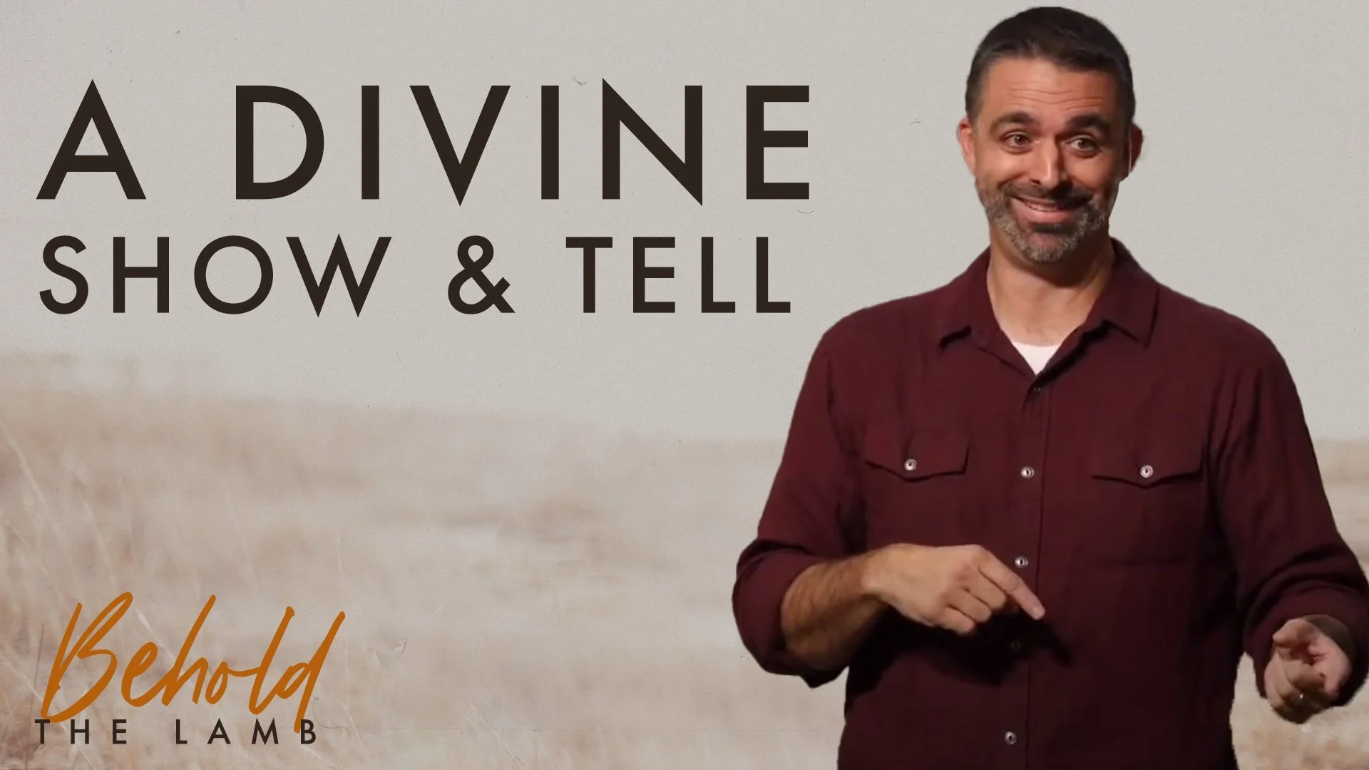Divine ‘Show and Tell’ | John 1:29-39 | Week 7 of Behold The Lamb