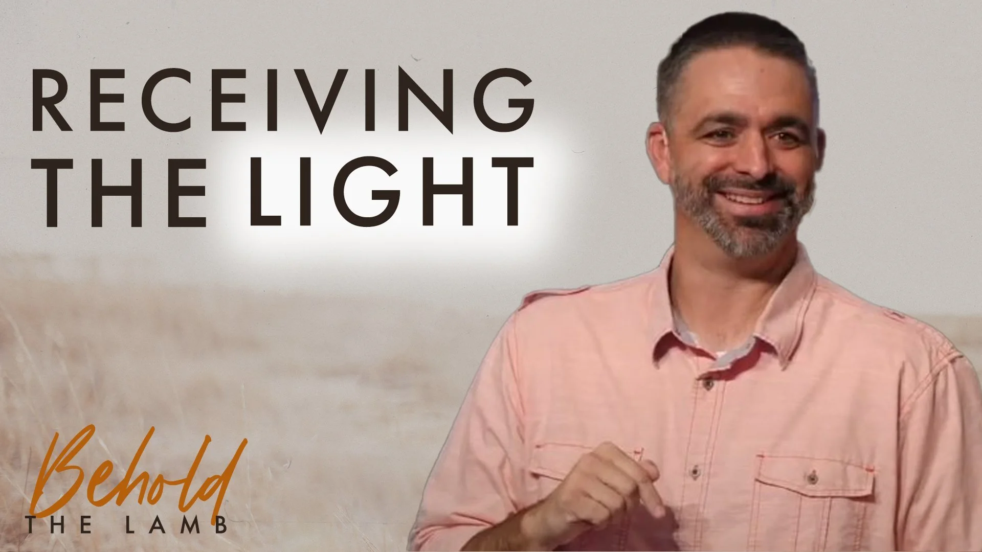 Receiving the Light | John 1:12-14 | Week 4 of Behold The Lamb
