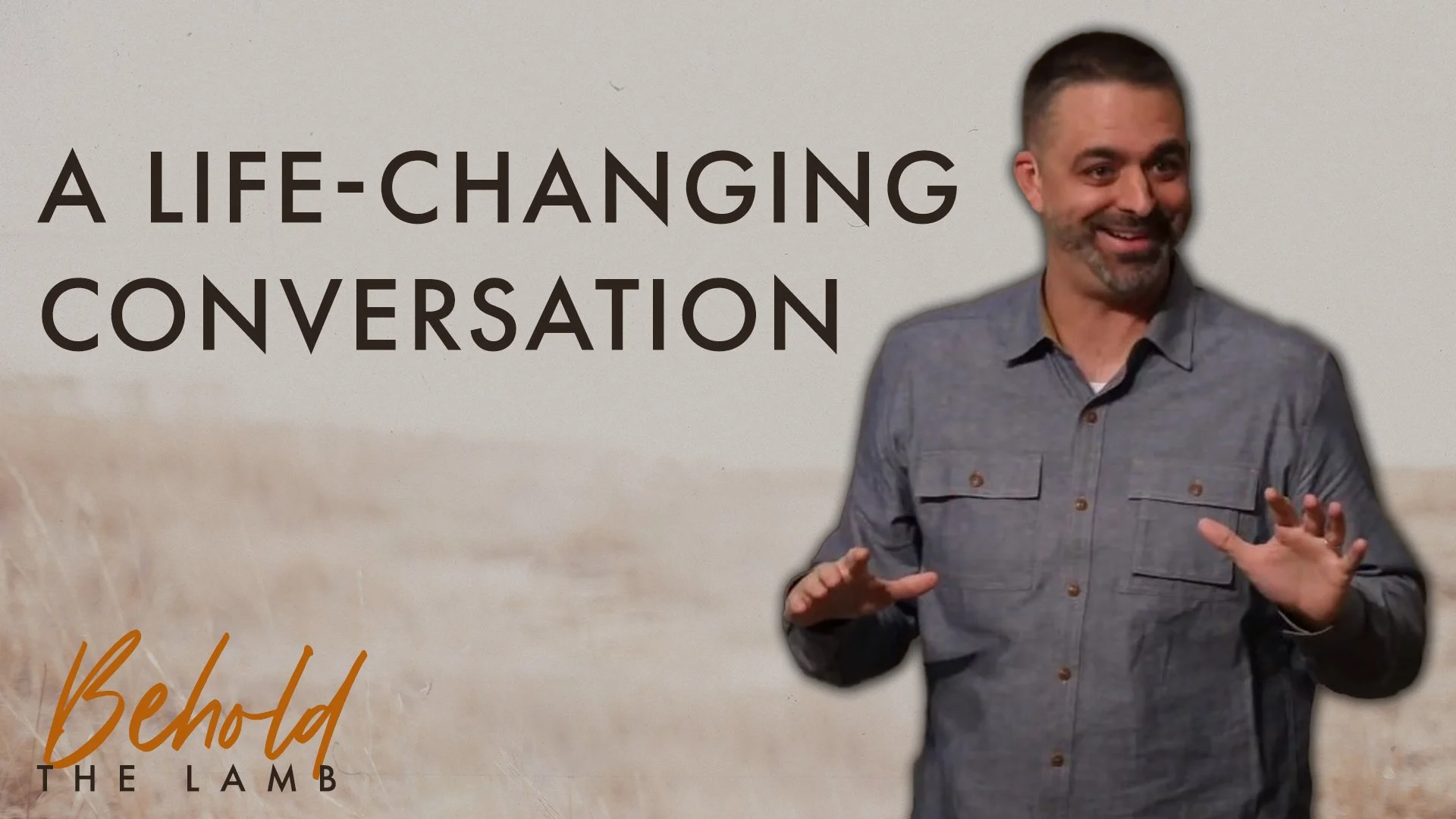 A Life-Changing Conversation | John 3:3-10 | Week 12 of Behold The Lamb