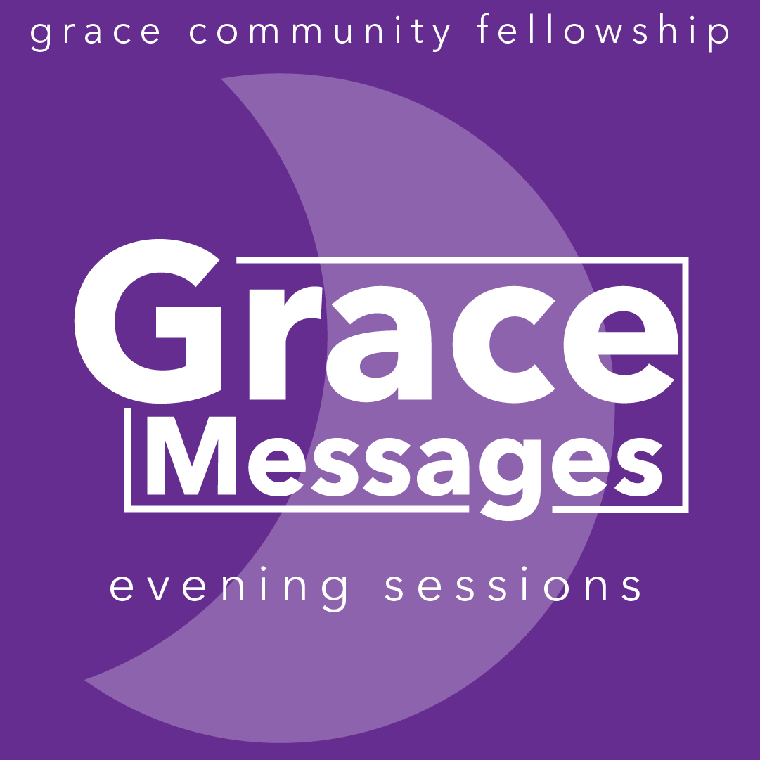 Grace Messages Evening Sessions