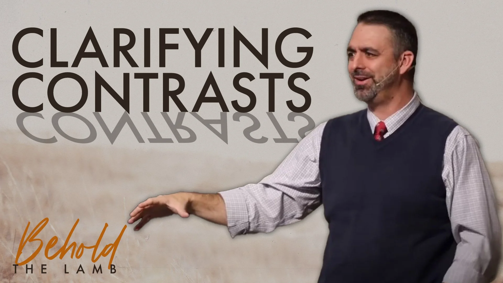 Clarifying Contrasts | John 3:18-21 | Week 15 of Behold The Lamb
