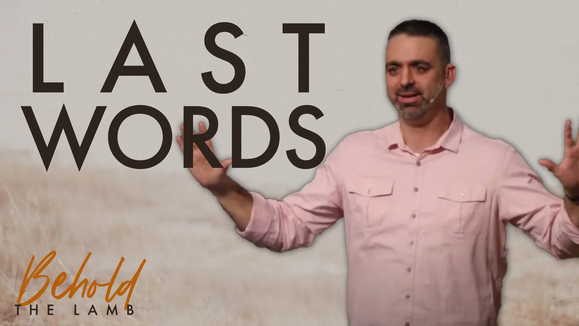 Last Words | John 3:31-36 | Week 17 of Behold The Lamb