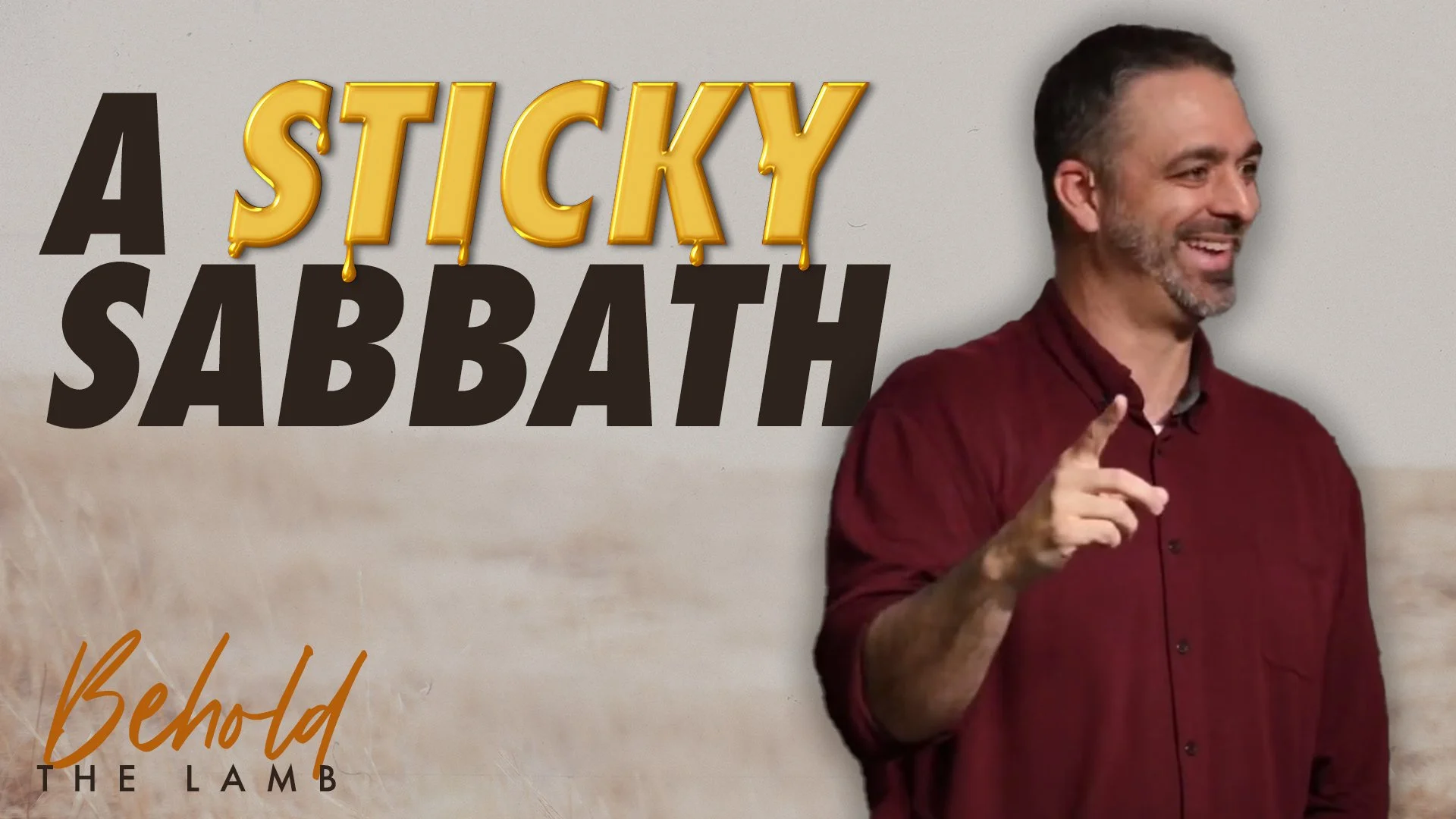 A Sticky Sabbath | John 5:10-16 | Behold The Lamb