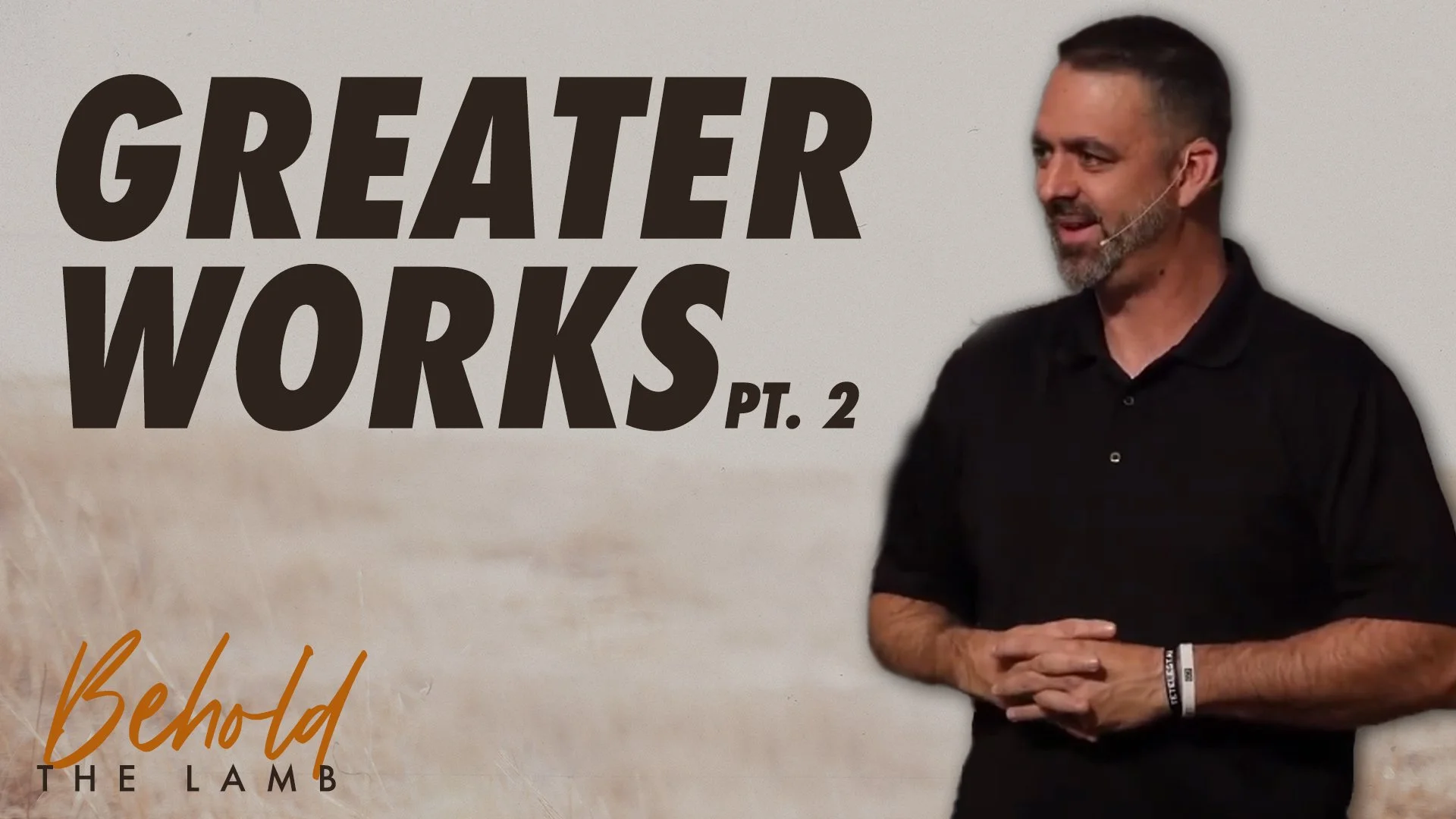 Greater Works - Part 2 | John 5:26-30 | Behold The Lamb