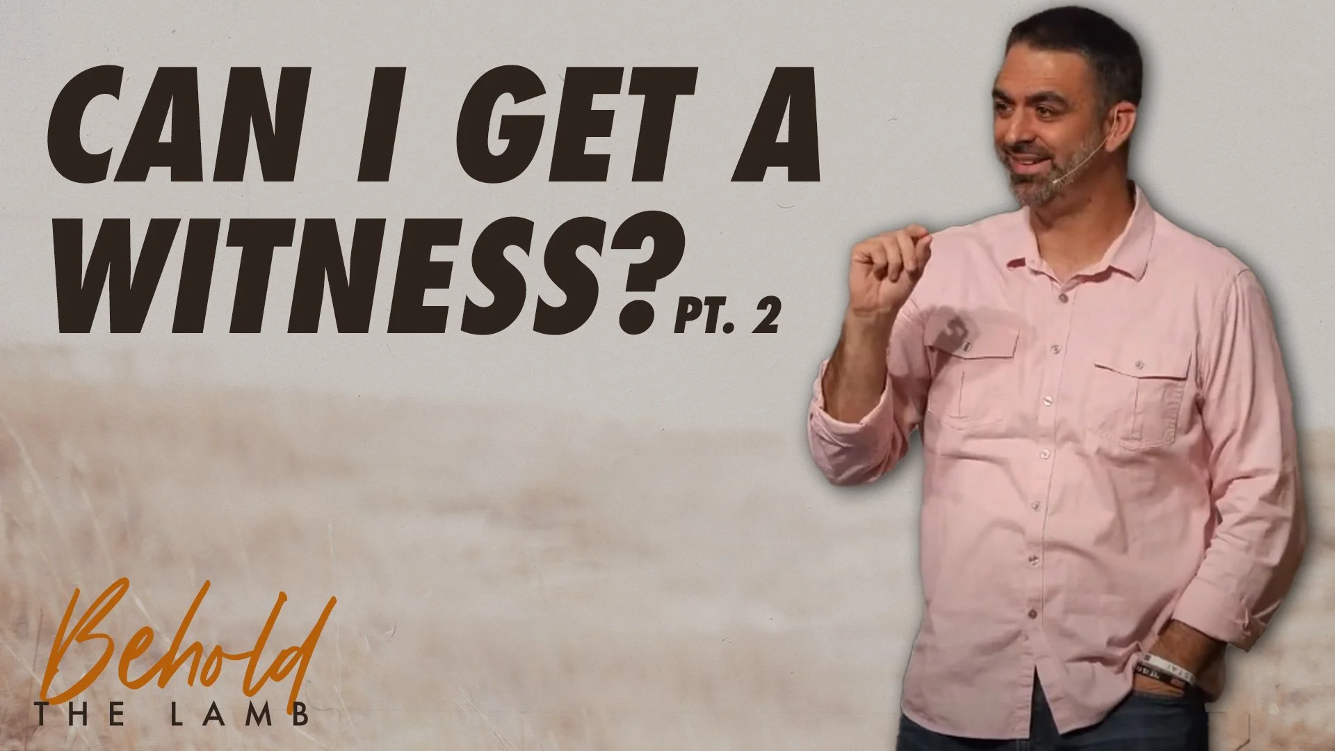 Can I Get A Witness Pt. 2 | John 5:39-47 | Behold The Lamb