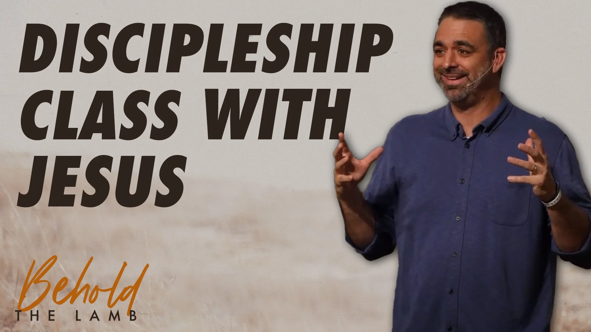 Discipleship Class With Jesus | John 6:1-9 | Behold The Lamb
