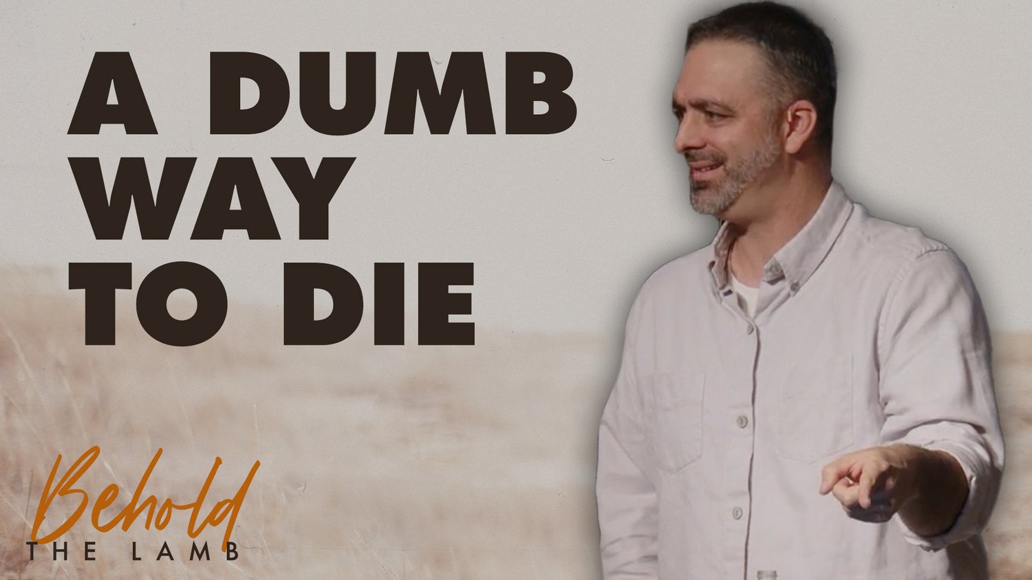 A Dumb Way to Die | John 8:21-27 | Behold The Lamb