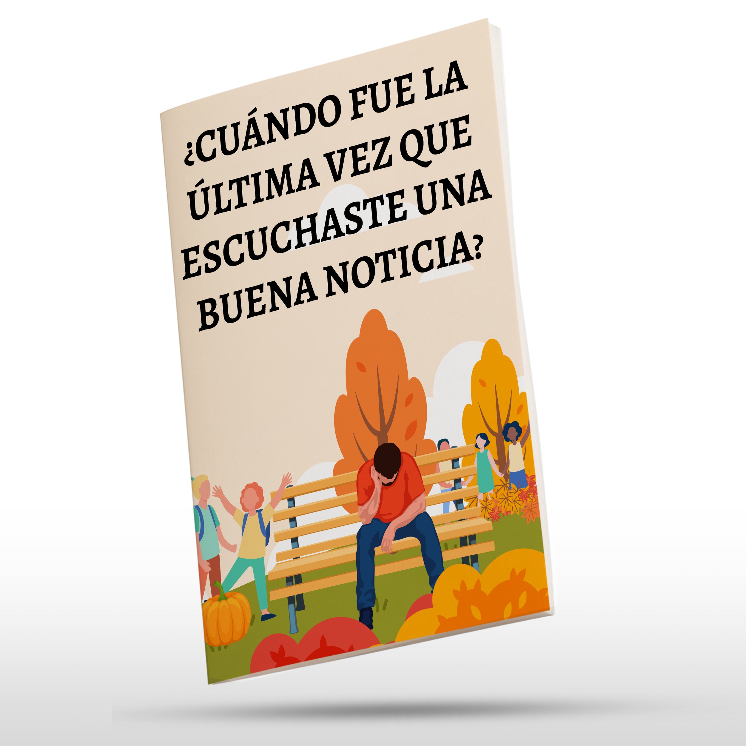 ¿Cuándo fue la Última vez que Escuchaste una Buena Noticia?: Spanish Free Grace Gospel Tract For Fall Time