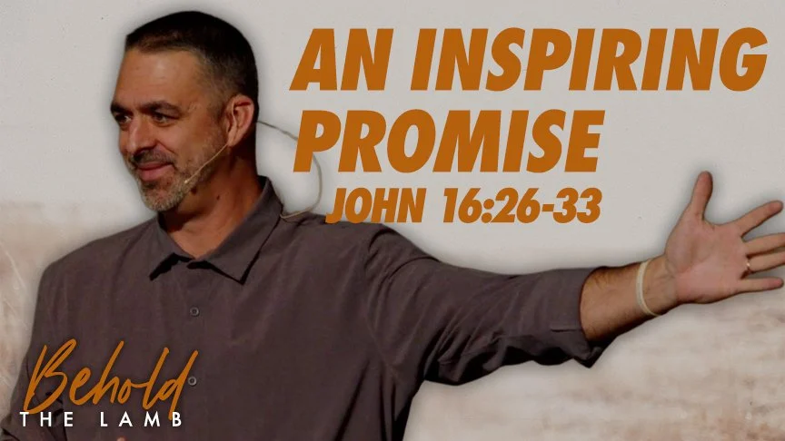 Confidence Inspiring Promise - John 16:23-33