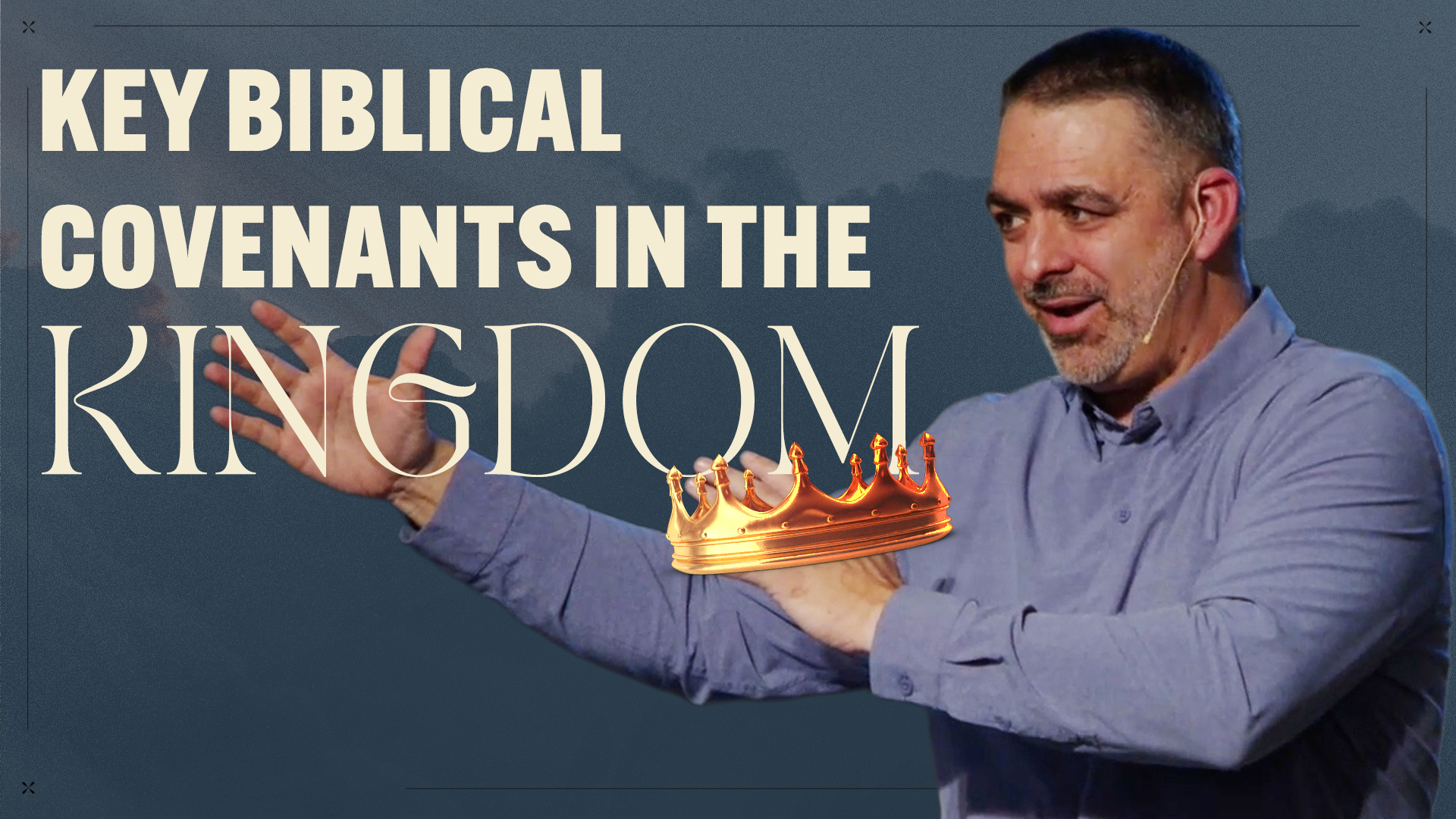 KEY Biblical Covenants In The Kingdom of God | The Kingdom Week 2