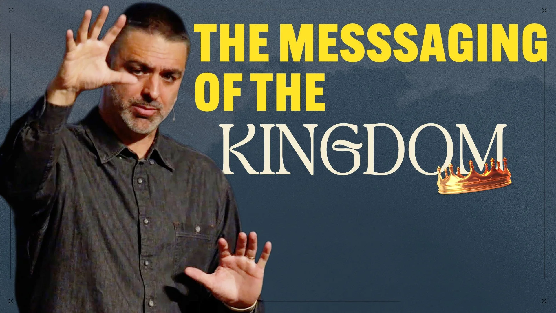 The Messaging of the Kingdom - The Kingdom Week 6