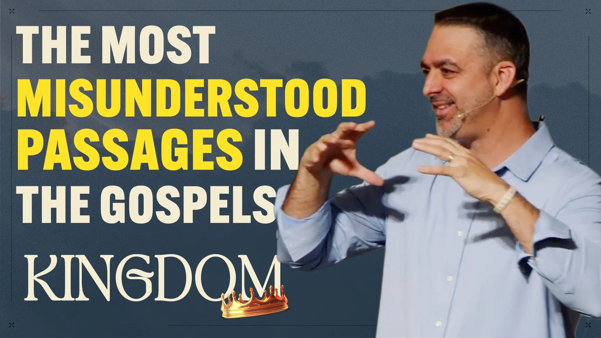 Misunderstood Passages in the Gospels - Part 1 - The Kingdom Week 7