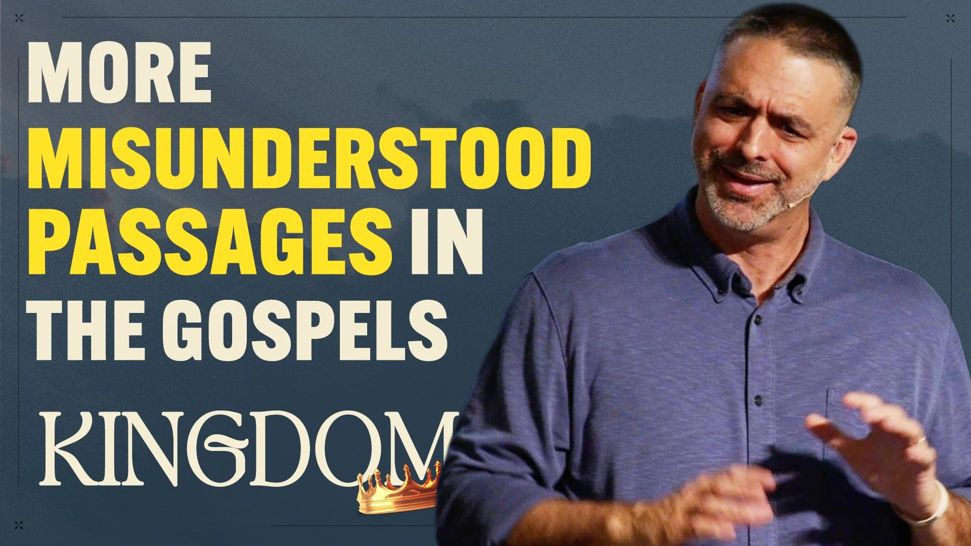 Misunderstood Passages In The Gospels - Part 2 - The Kingdom Week 8