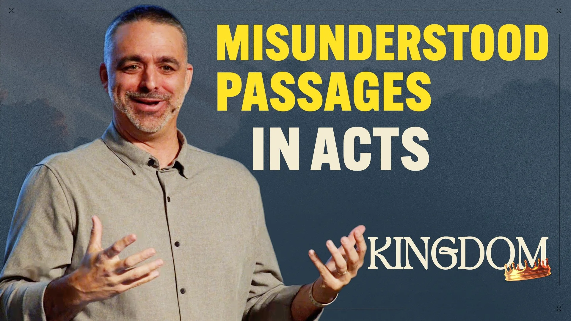 Misunderstood Passages in the Book of Acts - Part 1 - The Kingdom Week 9