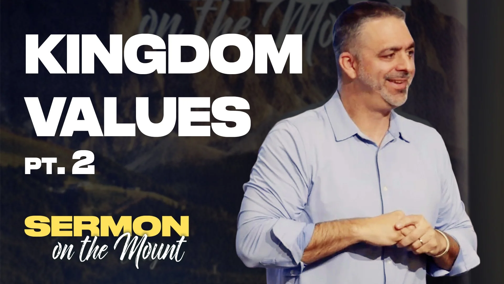 The Values of the Kingdom - Pt. 2 - Matthew 5:4-8 | Sermon on the Mount Week 3