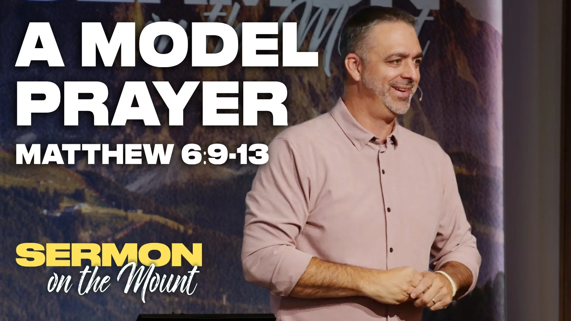 A Model Prayer - Matthew 6:9-13 | Sermon on the Mount Week 10