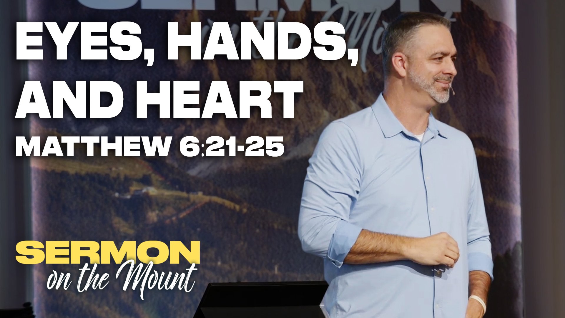 Eyes, Hands, and Heart - Matthew 6:21-25 | Sermon on the Mount Week 13