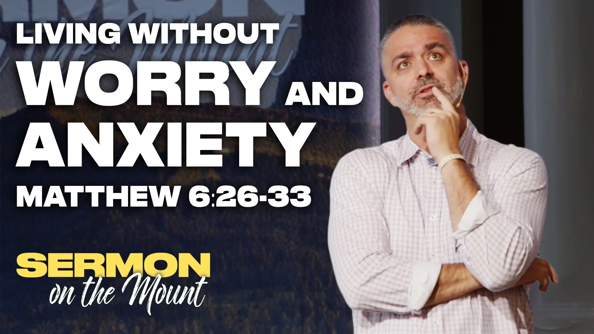 Living Without Worry and Anxiety - Matthew 6:26-33 | Sermon on the Mount Week 14