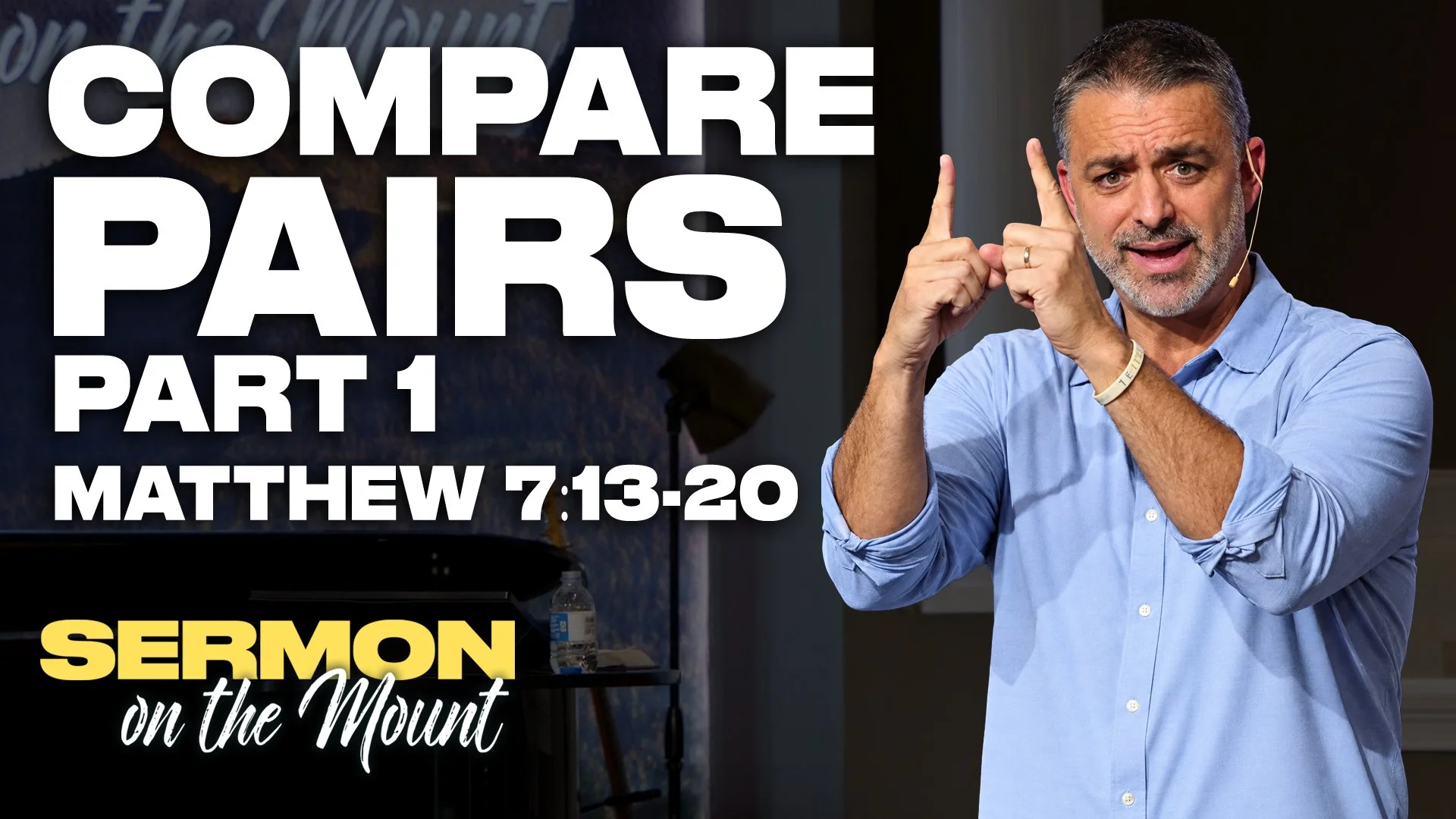 Pairs Comparison - Part 1 - Matthew 7:13-20 | Sermon on the Mount | Week 17