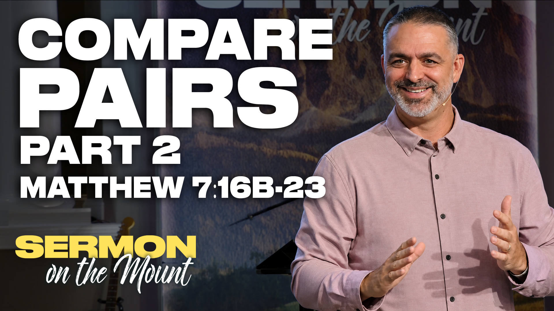 Pairs Comparison - Part 2 - Matthew 7:16b-23 | Sermon on the Mount | Week 18