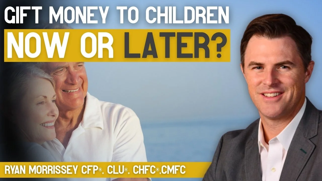 Is It Wise to Gift My Children Money While I’m Alive?