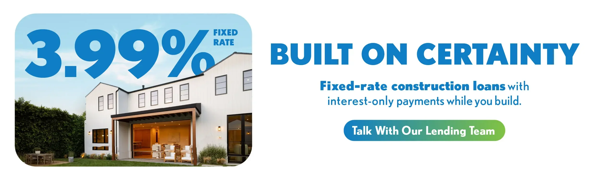 3.99% Fixed Rate Construction Loan