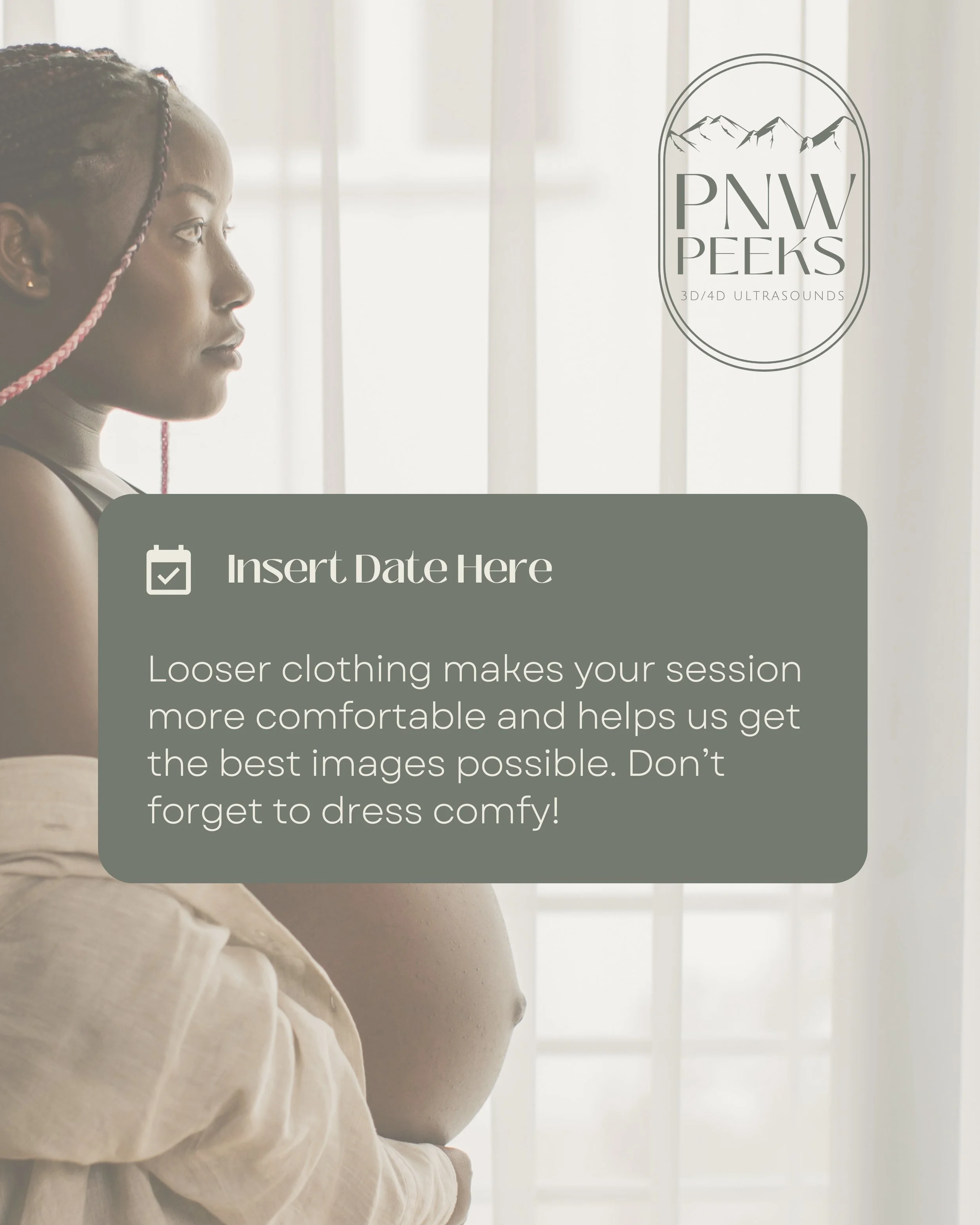 A pregnant woman standing in front of a window, looking to the side, with a logo that says 'PNW Peeks 3D/4D Ultrasounds' and a message encouraging loose clothing for ultrasound appointments.