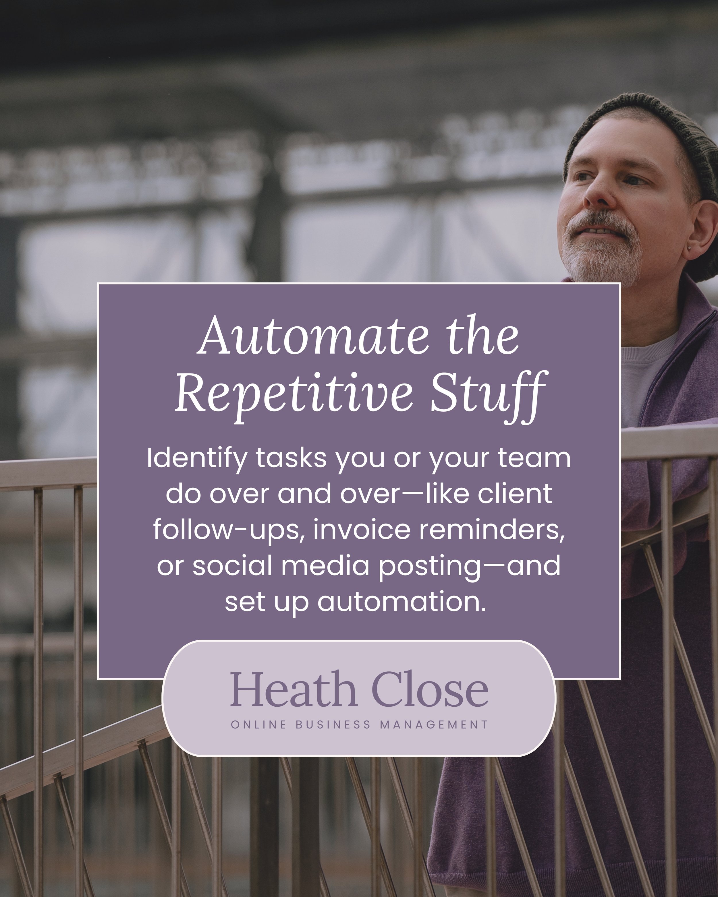 A man with a beard and mustache, wearing a beanie hat and a purple jacket, standing outdoors on a bridge with a blurred background. Overlaid text promotes automating repetitive tasks for business management.