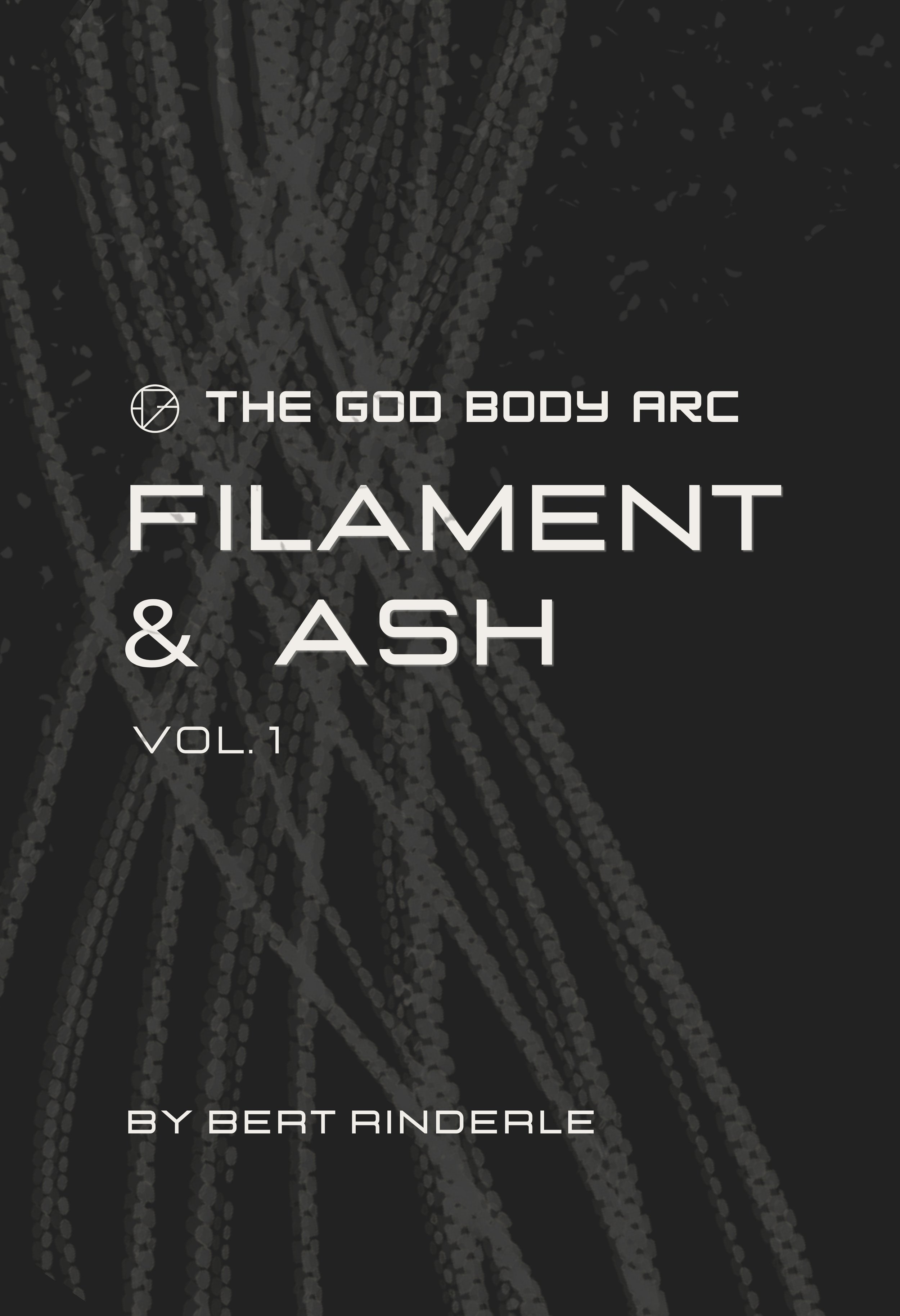 Cover art for a music album titled 'Filament & Ash Vol. 1' by Bert Rinderle. The background features abstract, dark, filament-like patterns with a futuristic style.