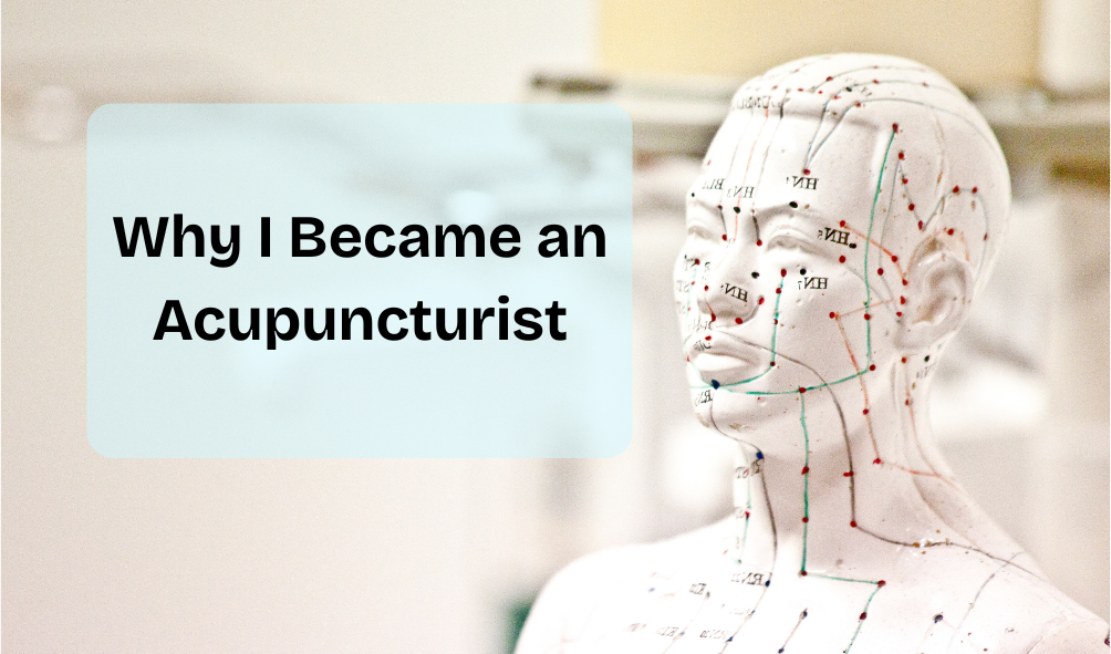 Why I Became an Acupuncturist