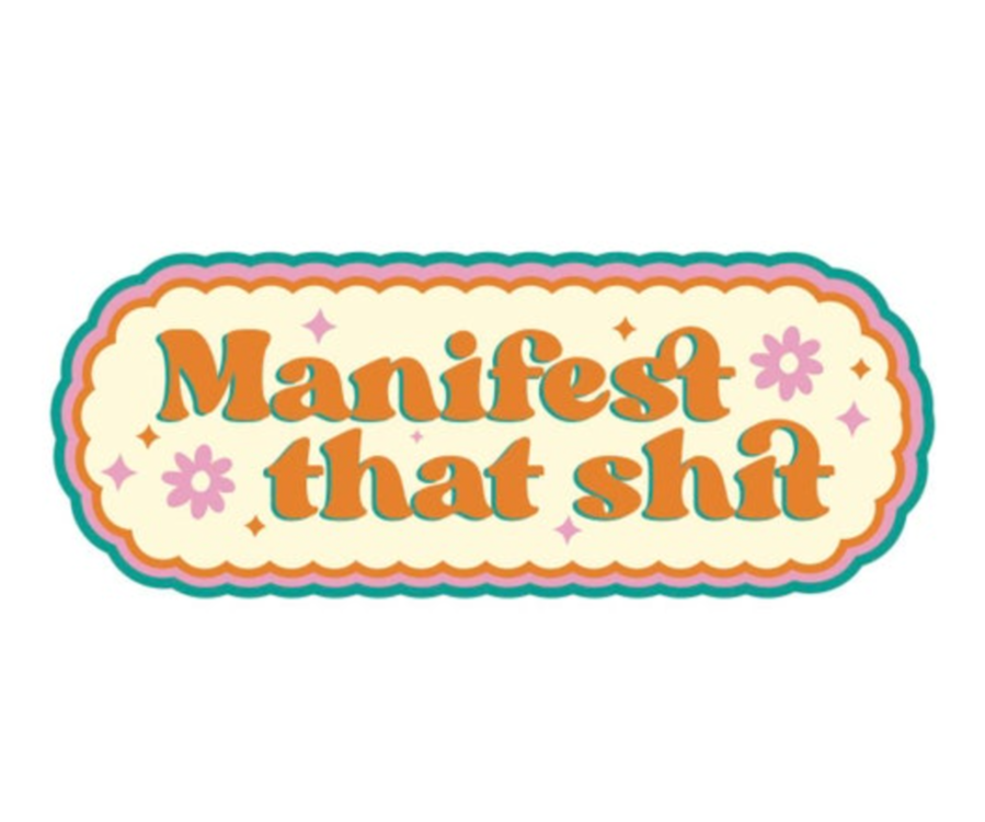 MANIFEST THAT SH*T STICKER