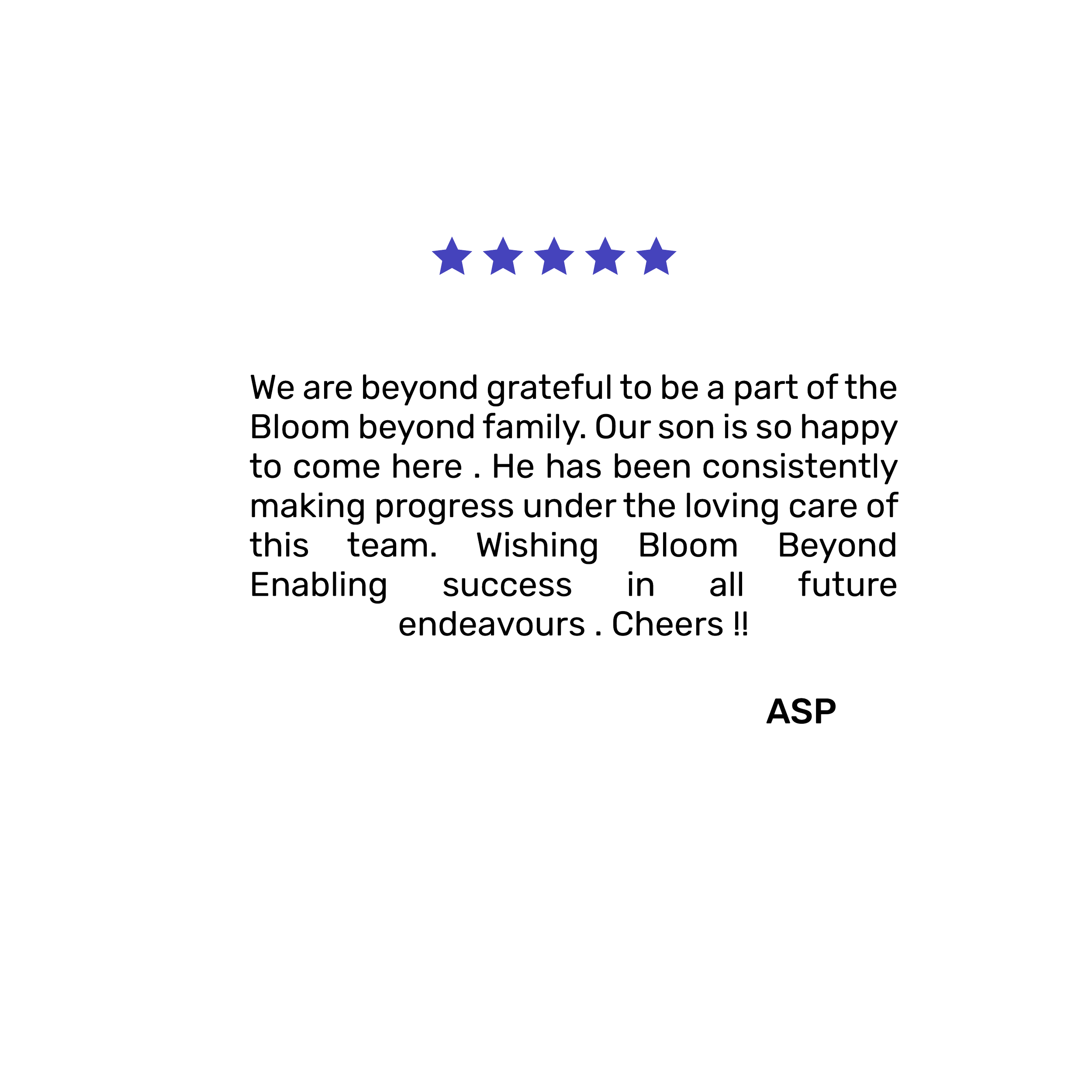 Testimonial with five blue stars, expressing gratitude for being part of Bloom Beyond family, mentioning a happy, progress-making son, and wishing success, signed ASP.