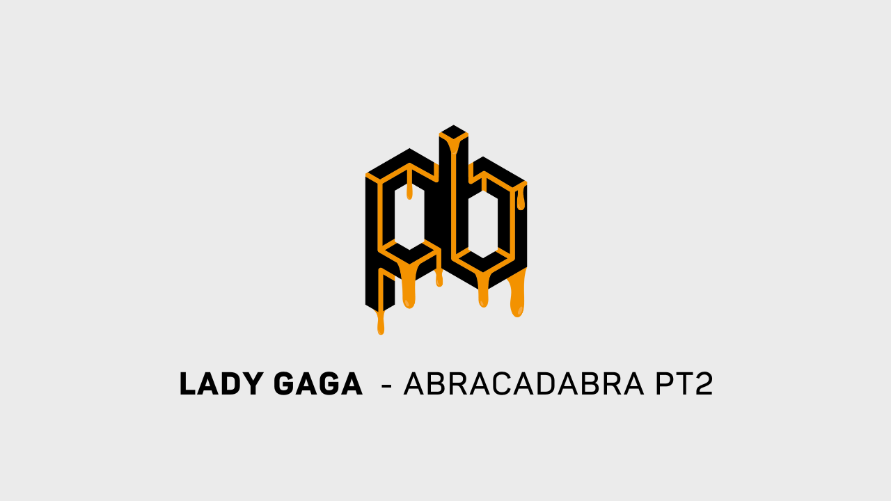 LADY GAGA - ABRACADABRA PT2