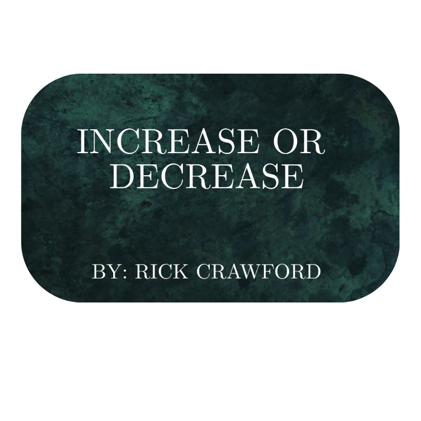 Increase or Decrease