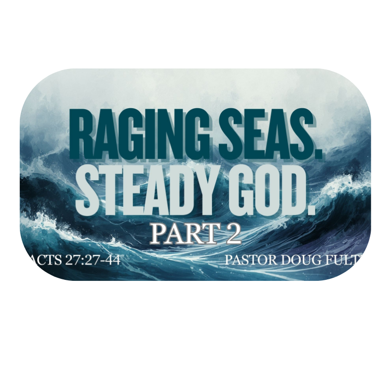 Raging Seas. Steady God Part 2