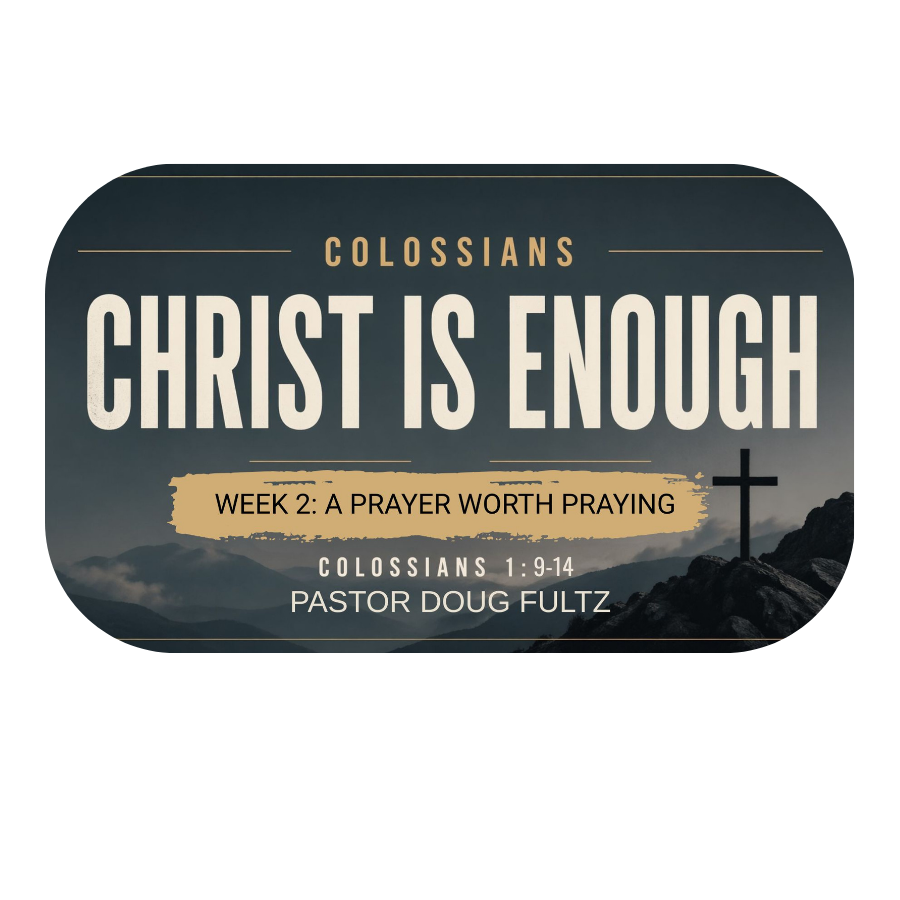 Christ Is Enough | Week 2: A Prayer Worth Praying
