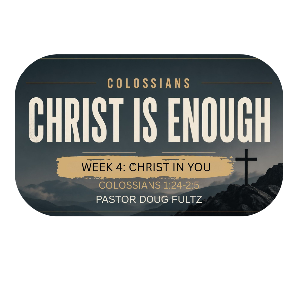 Christ Is Enough - Week 4: Christ In You