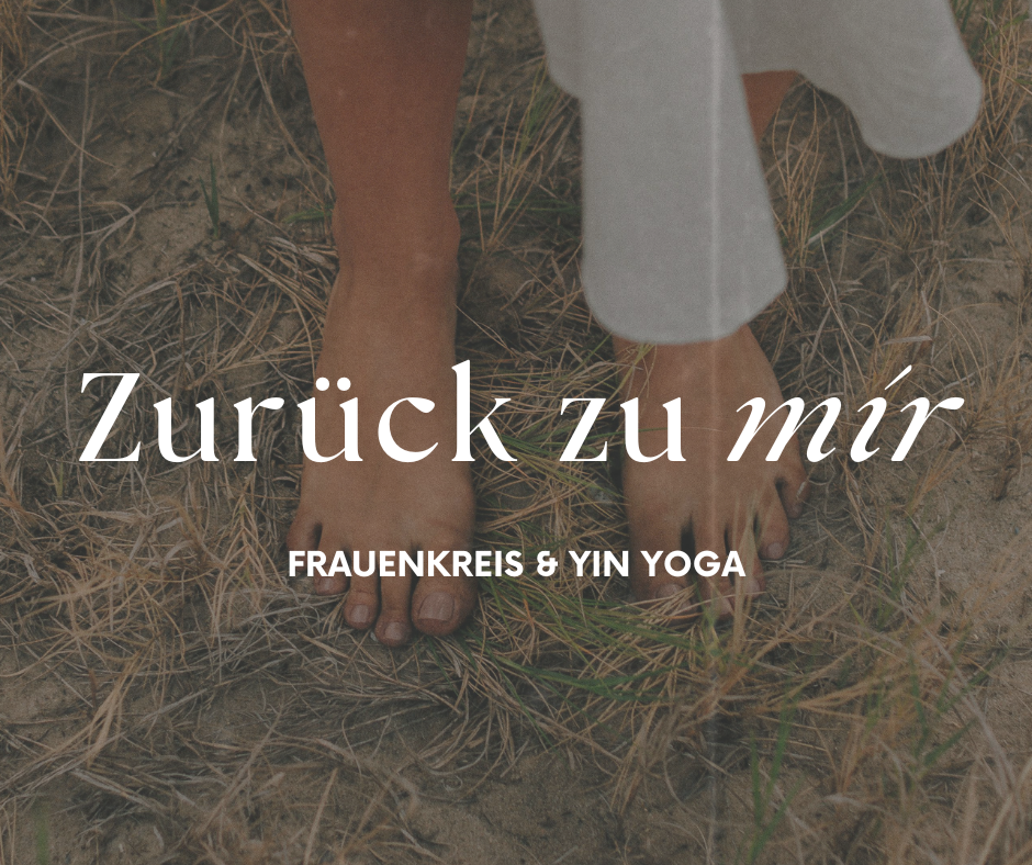 Zurück zu mir: Frauenkreis & Yin Yoga