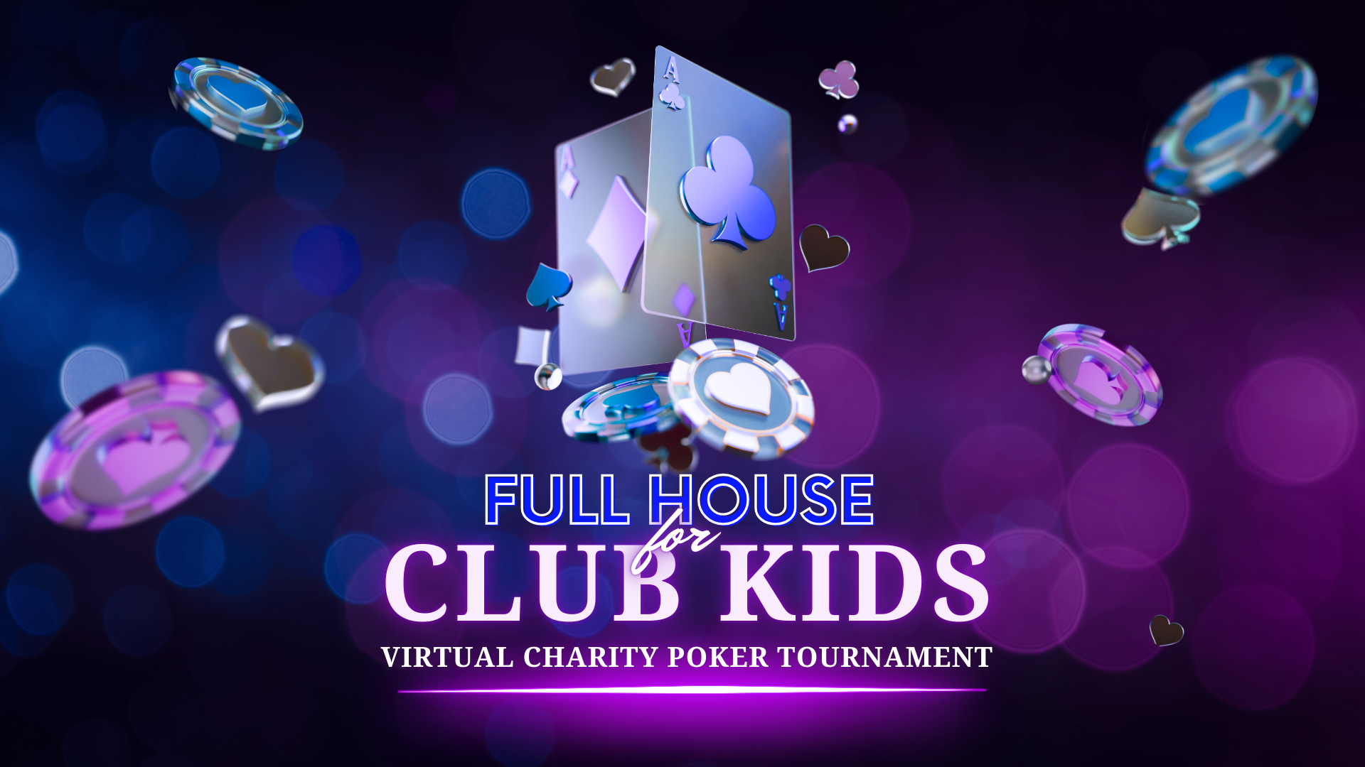 Full House for Club Kids Virtual Charity Poker Tournament