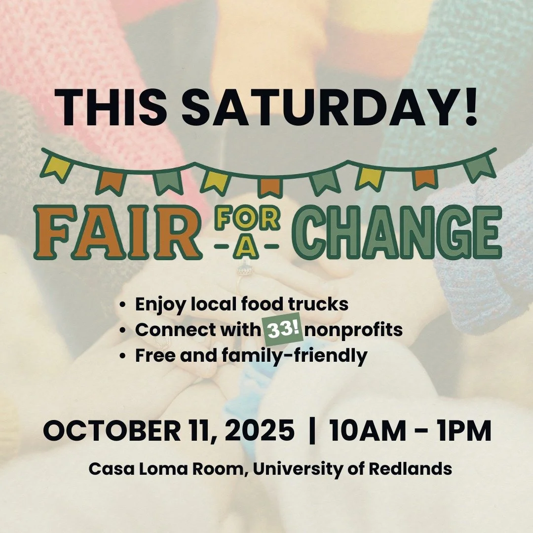 Join us this Saturday! Fair for a Change is your one-stop spot to meet local nonprofits and find your place in service. Join us in the Casa Loma Room at the University of Redlands&mdash;free and family-friendly! 

RSVP here: https://www.eventbrite.co
