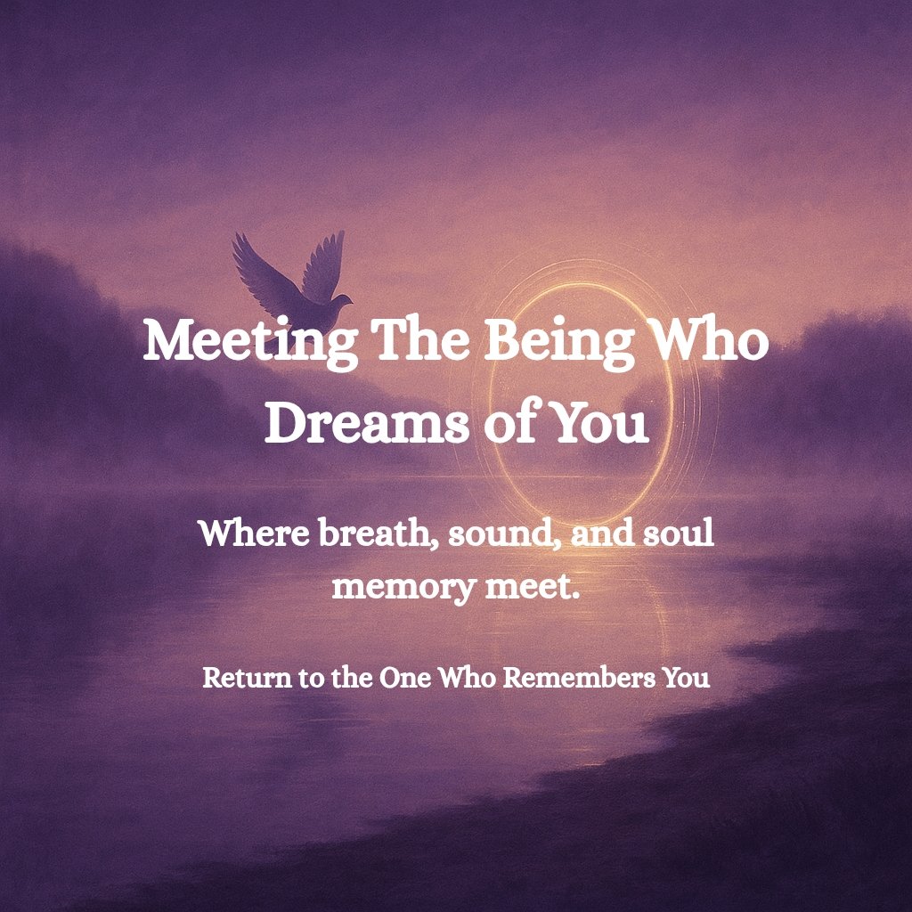 Meeting the Being Who Dreams of You