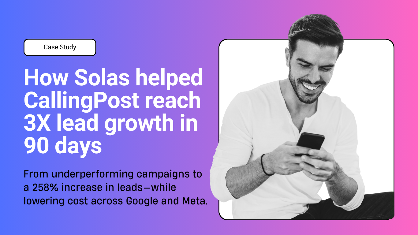 CallingPost: Rebuilding &amp; Scaling Paid Acquisition to Drive 3X Lead Growth