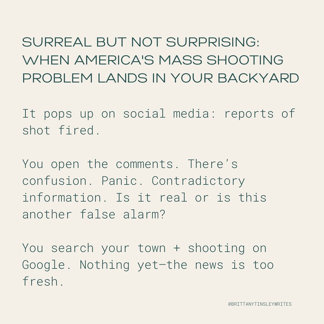 A mass shooting took place in my community on Saturday, May 6. I wish I could say I&rsquo;m surprised, but I&rsquo;m not. This weekend it was in my backyard. Unless something changes, tomorrow it could be in yours.