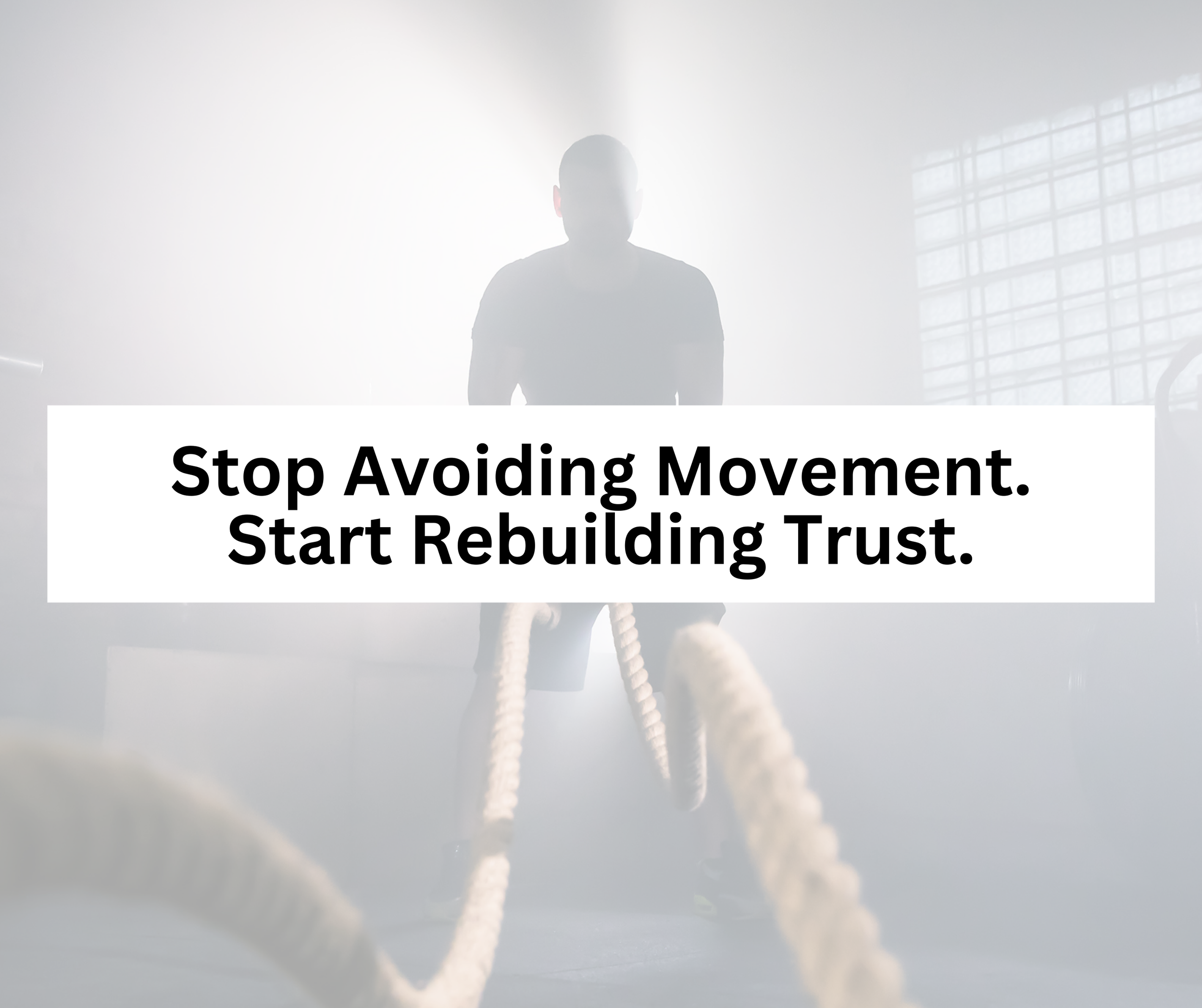 Stop Avoiding Movement. Start Rebuilding Trust.
