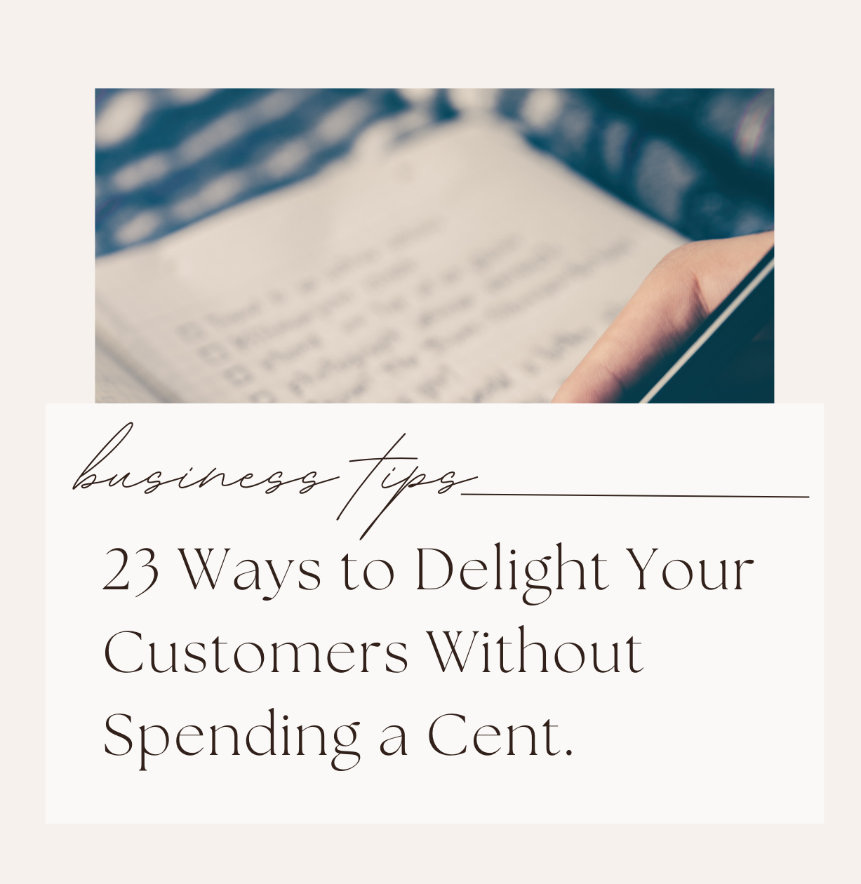23 Ways to Delight Your Customers Without Spending a Cent.